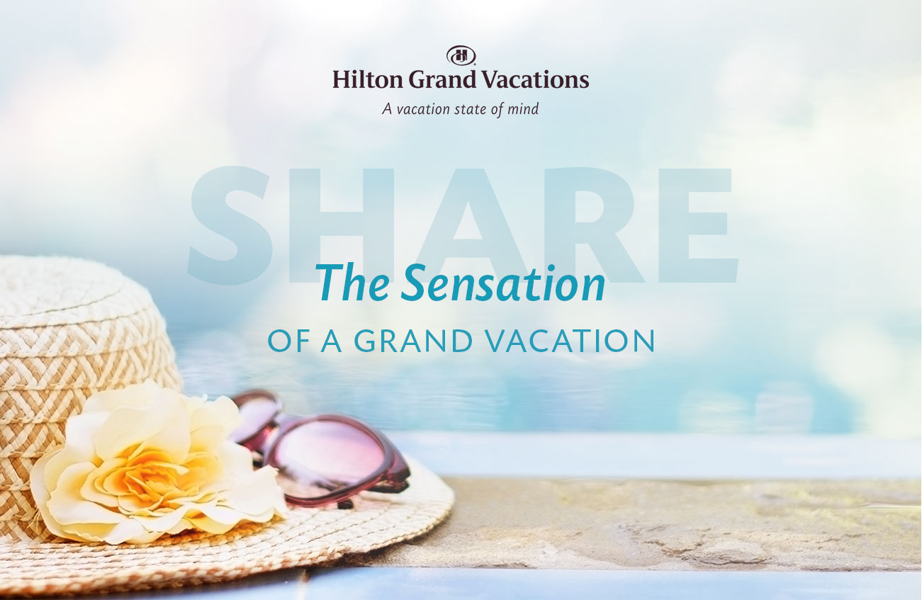 SHARE THE SENSATION OF A GRAND VACATION